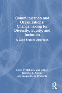 Communication and Organizational Changemaking for Diversity, Equity, and Inclusion