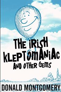 The Irish Kleptomaniac and other Gems