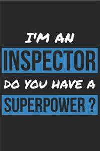 Inspector Notebook - I'm An Inspector Do You Have A Superpower? - Funny Gift for Inspector - Inspector Journal