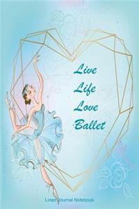 Live Life Love Ballet