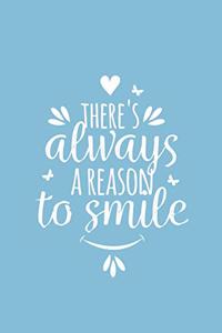 THERE´S always A REASON to smile
