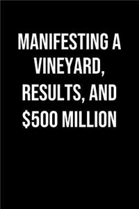Manifesting A Vineyard Results And 500 Million