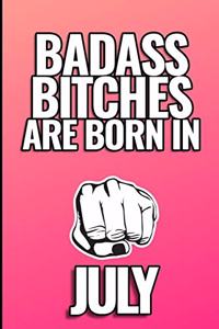 Bad Ass Bitches Are Born in July