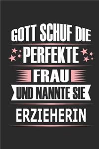 Gott schuf die perfekte Frau und nannte sie Erzieherin