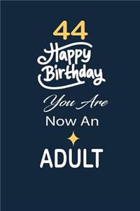 44 Happy birthday you are now an adult