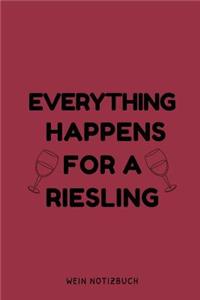 Everything Happens for a Riesling Wein Notizbuch