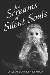 The Screams of Silent Souls
