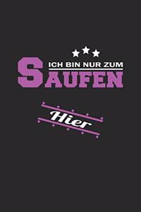 Ich bin nur zum Saufen hier