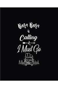 Bora Bora Is Calling & I Must Go
