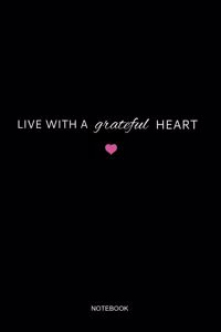 Live with a Grateful Heart Notebook