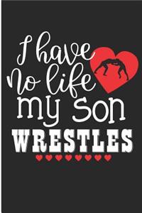 I Have No Life My Son Wrestles
