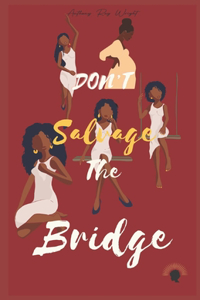 Don't Salvage The Bridge