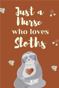 Just A Nurse Who Loves Sloths