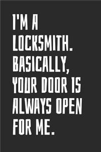 I'm A Locksmith. Basically, Your Door Is Always Open For Me.