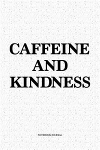 Caffeine And Kindness: A 6x9 Inch Softcover Matte Notebook Diary With 120 Blank Lined Pages