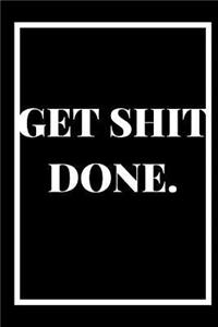 Get Shit Done
