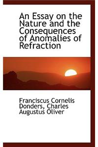 An Essay on the Nature and the Consequences of Anomalies of Refraction
