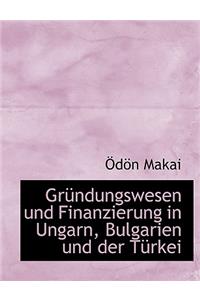 Grundungswesen Und Finanzierung in Ungarn, Bulgarien Und Der Turkei