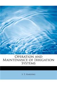 Operation and Maintenance of Irrigation Systems