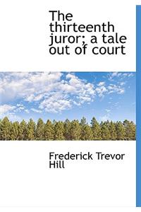 The Thirteenth Juror; A Tale Out of Court