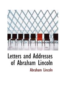 Letters and Addresses of Abraham Lincoln