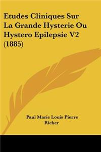 Etudes Cliniques Sur La Grande Hysterie Ou Hystero Epilepsie V2 (1885)