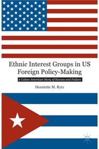 Ethnic Interest Groups in US Foreign Policy-Making