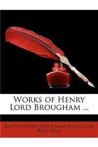 Works of Henry Lord Brougham ...