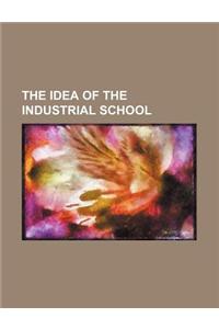 The Idea of the Industrial School