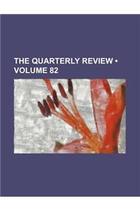 The Quarterly Review (Volume 82)
