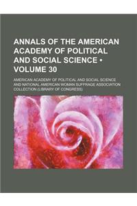Annals of the American Academy of Political and Social Science (Volume 30)