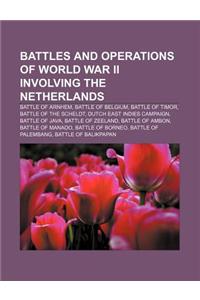 Battles and Operations of World War II Involving the Netherlands