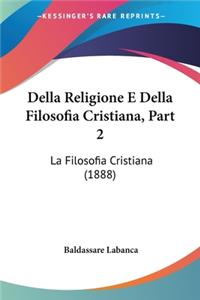 Della Religione E Della Filosofia Cristiana, Part 2