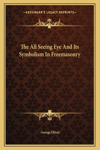 The All Seeing Eye and Its Symbolism in Freemasonry