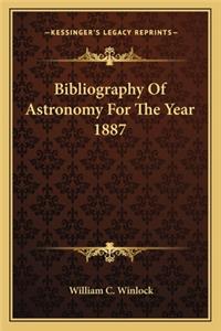 Bibliography of Astronomy for the Year 1887