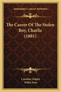 Career of the Stolen Boy, Charlie (1881) the Career of the Stolen Boy, Charlie (1881)