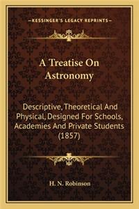 Treatise on Astronomy a Treatise on Astronomy