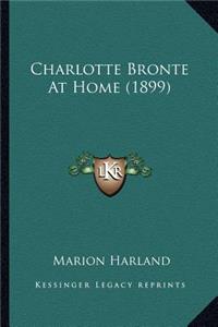 Charlotte Bronte At Home (1899)