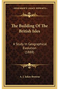 The Building of the British Isles