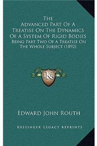 The Advanced Part of a Treatise on the Dynamics of a System of Rigid Bodies