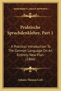 Praktische Sprachdenklehre, Part 1