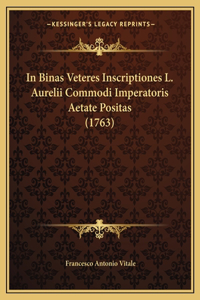In Binas Veteres Inscriptiones L. Aurelii Commodi Imperatoris Aetate Positas (1763)