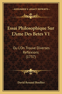 Essai Philosophique Sur L'Ame Des Betes V1