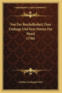 Von Der Beschaffenheit, Dem Umfange Und Dem Nutzen Der Moral (1766)