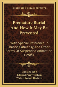 Premature Burial And How It May Be Prevented