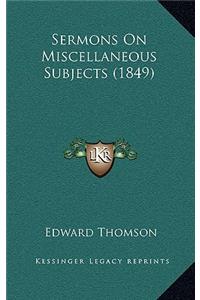 Sermons On Miscellaneous Subjects (1849)
