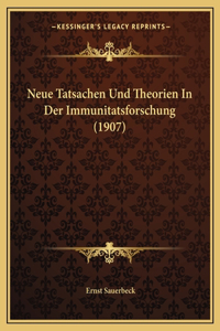 Neue Tatsachen Und Theorien In Der Immunitatsforschung (1907)