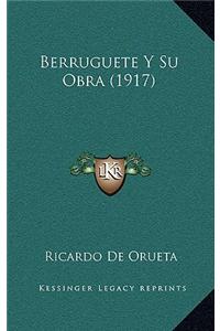 Berruguete Y Su Obra (1917)