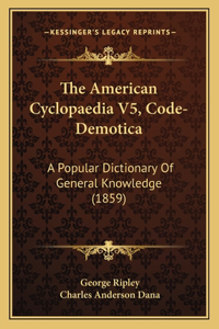 The American Cyclopaedia V5, Code-Demotica