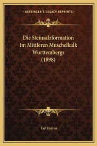 Die Steinsalzformation Im Mittleren Muschelkalk Wurttembergs (1898)